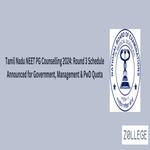 Tamil Nadu NEET PG Counselling 2024 Round 3 Schedule Announced for Government Management  and PwD Quota